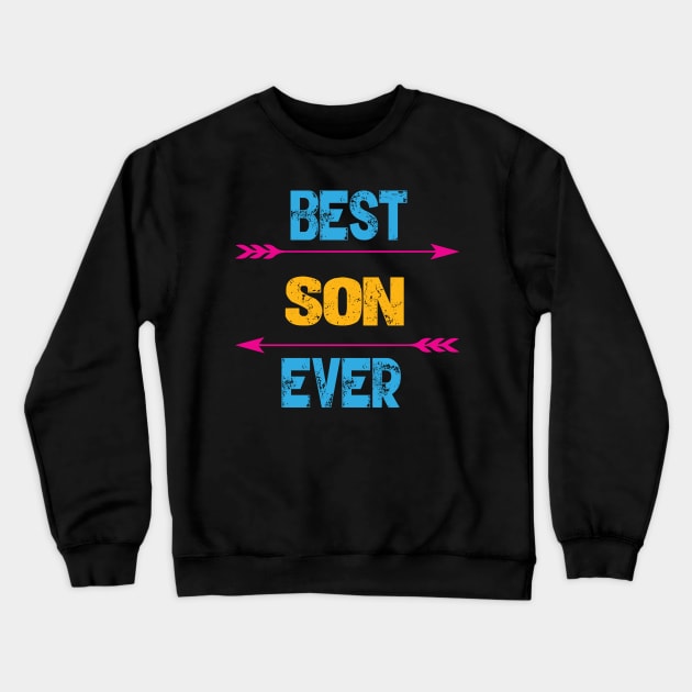 Best Son Ever Crewneck Sweatshirt by Gift Designs